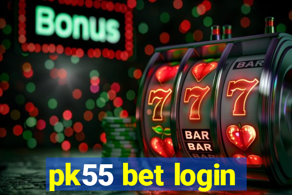 pk55 bet login